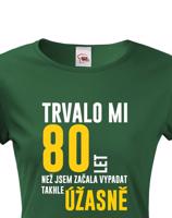 Dámské tričko k narozeninám trvalo mi 80 let než jsem začal vypadat takhle úžasně