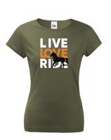 Dámské tričko - Live love ride
