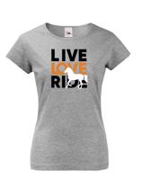 Dámské tričko - Live love ride