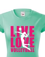 Dámské tričko Live Love Volleyball - ideální volejbalové triko