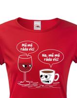 Dámské tričko Mě má ráda pro milovnice dobré kávy a vína