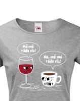 Dámské tričko Mě má ráda pro milovnice dobré kávy a vína