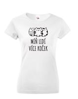 Dámské tričko Míň lidí více koček - ideální dárek pro milovníky koček