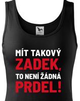 Dámské tričko Mít takový zadek, to není žádná prdel - triko pro drzé holky