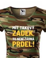 Dámské tričko Mít takový zadek, to není žádná prdel - triko pro drzé holky