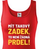 Dámské tričko Mít takový zadek, to není žádná prdel - triko pro drzé holky