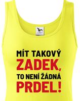 Dámské tričko Mít takový zadek, to není žádná prdel - triko pro drzé holky