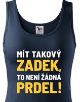 Dámské tričko Mít takový zadek, to není žádná prdel - triko pro drzé holky