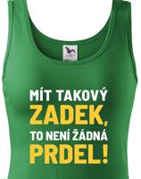 Dámské tričko Mít takový zadek, to není žádná prdel - triko pro drzé holky