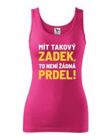 Dámské tričko Mít takový zadek, to není žádná prdel - triko pro drzé holky