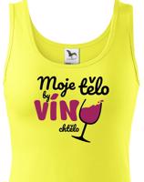 Dámské tričko - Moje tělo by víno chctělo - ideální dárek