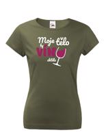 Dámské tričko - Moje tělo by víno chctělo - ideální dárek