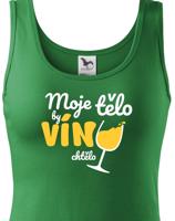 Dámské tričko - Moje tělo by víno chctělo - ideální dárek