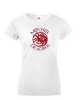 Dámské tričko Mother of Dragons - Khaleesi - motiv ze seriálu hra o trůny