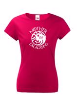 Dámské tričko Mother of Dragons - Khaleesi - motiv ze seriálu hra o trůny