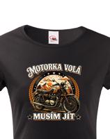 Dámské tričko Motorka volá - Tričko pro motorkářky