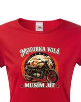 Dámské tričko Motorka volá - Tričko pro motorkářky