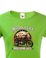 Dámské tričko Motorka volá - Tričko pro motorkářky