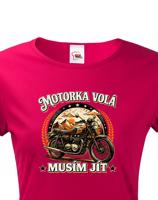 Dámské tričko Motorka volá - Tričko pro motorkářky