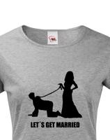 Dámské tričko na rozlučku Let´s get married