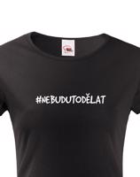 Dámské tričko NebuduToDělat
