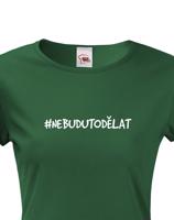 Dámské tričko NebuduToDělat