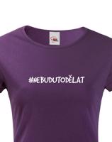 Dámské tričko NebuduToDělat