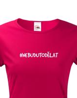 Dámské tričko NebuduToDělat