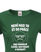 Dámské tričko –Není nad to jít do práce