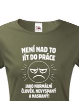 Dámské tričko –Není nad to jít do práce