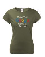 Dámské tričko Nepotřebuji Google, můj muž ví všechno - narozeninové triko