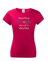 Dámské tričko Nepotřebuji Google, můj muž ví všechno - narozeninové triko