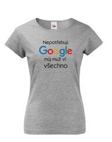 Dámské tričko Nepotřebuji Google, můj muž ví všechno - narozeninové triko