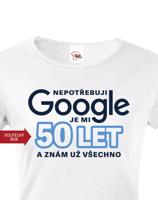 Dámské tričko Nepotřebuji Google, už znám všechno - narozeninové triko