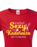 Dámské tričko Nesnáším být sexy, ale jsem kadeřnice, takže to jinak nejde