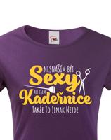 Dámské tričko Nesnáším být sexy, ale jsem kadeřnice, takže to jinak nejde