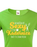 Dámské tričko Nesnáším být sexy, ale jsem kadeřnice, takže to jinak nejde