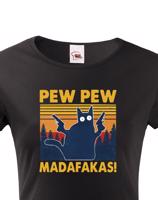 Dámské tričko - Pew Pew madafakas!  - ideální dárek