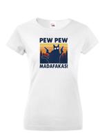 Dámské tričko - Pew Pew madafakas!  - ideální dárek