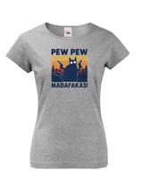 Dámské tričko - Pew Pew madafakas!  - ideální dárek