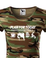 Dámské tričko Plan for Today - skvělé triko pro horolezce.