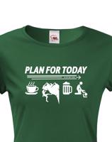 Dámské tričko Plan for Today - skvělé triko pro horolezce.