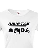 Dámské tričko Plan for Today - skvělé triko pro horolezce.