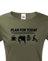 Dámské tričko Plan for Today - skvělé triko pro horolezce.