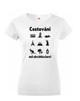 Dámské tričko pro cestovatele Cestování mě zkrátka baví