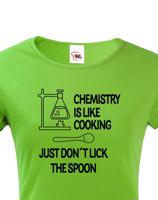 Dámské tričko pro chemiky Chemistry is like Cooking