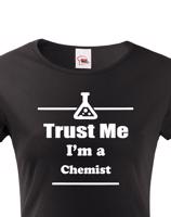 Dámské tričko pro chemiky Trust me, I´m a chemist