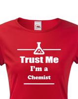 Dámské tričko pro chemiky Trust me, I´m a chemist