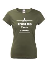 Dámské tričko pro chemiky Trust me, I´m a chemist