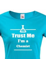 Dámské tričko pro chemiky Trust me, I´m a chemist